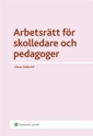 Arbetsrätt för skolledare och pedagoger; Göran Söderlöf; 2013