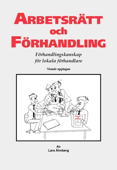 Arbetsrätt och förhandling : förhandlingskunskap för lokala förhandlare; Lars Åhnberg; 2024