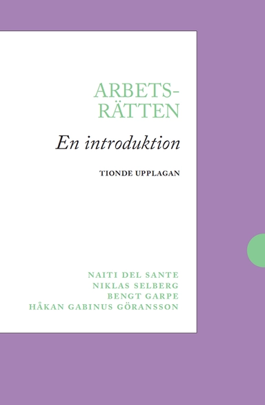 Arbetsrätten : en introduktion; Naiti Del Sante, Bengt Garpe, Håkan Gabinus Göransson, Niklas Selberg; 2024