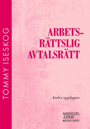 Arbetsrättslig avtalsrätt; Tommy Iseskog; 2021