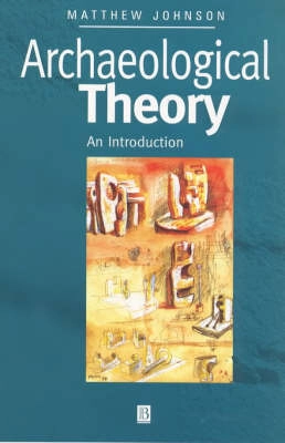 Archaeological theory : an introduction; Matthew Johnson; 1999