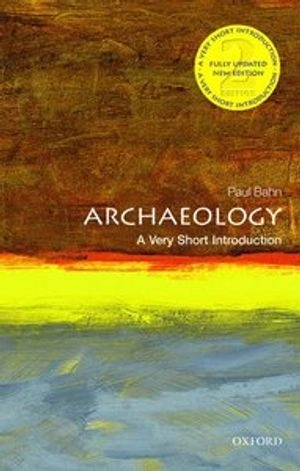 Archaeology : a very short introduction; Paul G. Bahn; 2012