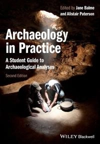 Archaeology in Practice; Jane Balme, Alistair Paterson; 2013