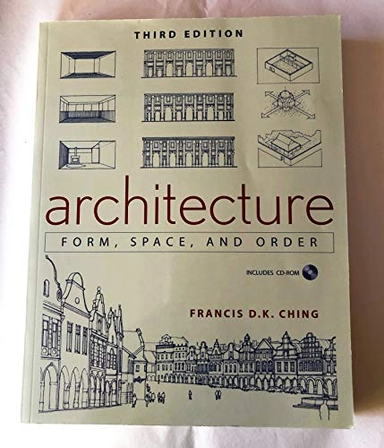 Architecture: Form, Space, & Order; Francis D. K. Ching; 2007