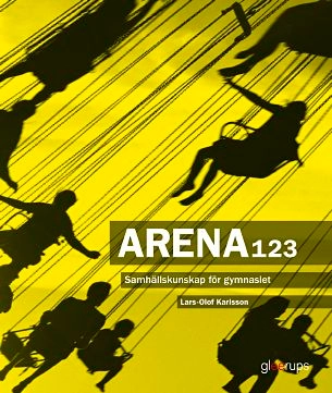 Arena 123 - Samhällskunskap för gymnasiet; Lars-Olof Karlsson; 2011