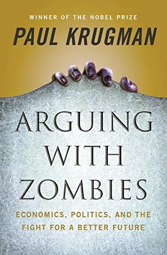 Arguing with Zombies; Paul Krugman; 2020