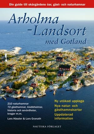 Arholma-Landsort med Gotland : din guide till skärgårdens öar, gäst- och naturhamnar; Lars Granath, Lars Hässler; 2007