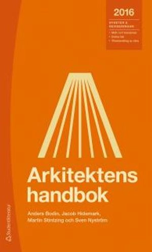 Arkitektens handbok 2016; Anders Bodin, Jacob Hidemark, Sven Nyström, Martin Stintzing; 2016