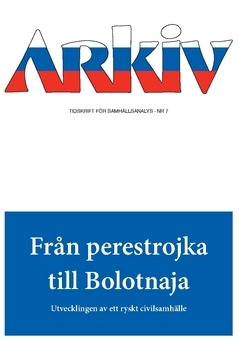 Arkiv. Tidskrift för samhällsanalys nr 7. Från perestrojka till Bolotnaja : utvecklingen av ett ryskt civilsamhälle; Aleksej Sachnin, Aleksandr V. Šubin, Zhanna Kravchenko, Carine Clément, Oleg Žuravlev; 2017