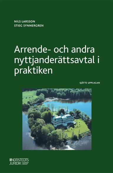 Arrende- och andra nyttjanderättsavtal i praktiken; Nils Larsson, Stieg Synnergren; 2022