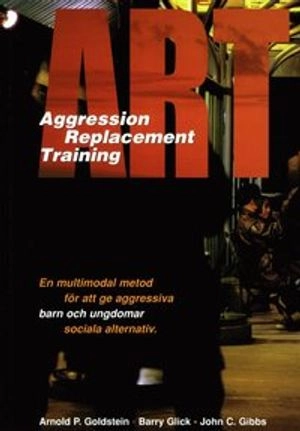 ART - aggression replacement training : en multimodal metod för att ge aggressiva barn och ungdomar sociala alternativ; Arnold P. Goldstein, Barry Glick, John C. Gibbs; 2000