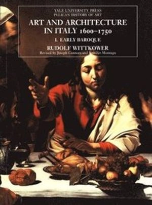 Art and Architecture in Italy, 1600-1750; Rudolf Wittkower; 1999