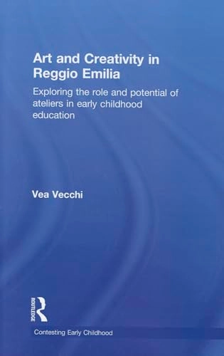 Art and creativity in Reggio Emilia : exploring the role and potential of ateliers in early childhood education; Vea. Vecchi; 2010