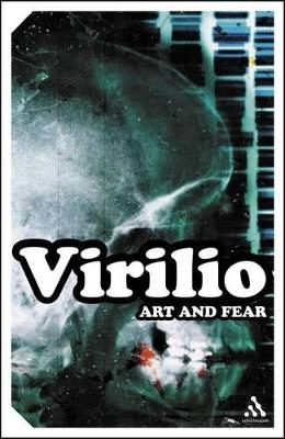 Art and Fear (Continuum impacts) [Elektronisk resurs]; Paul Virilio; 2006