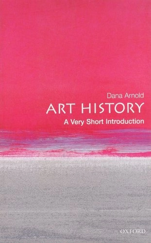 Art history : a very short introduction; Dana Arnold; 2004