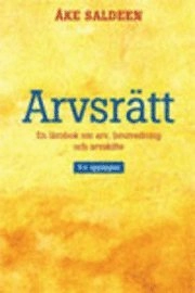 Arvsrätt : en lärobok om arv, boutredning och arvskifte; Åke Saldeen; 2006