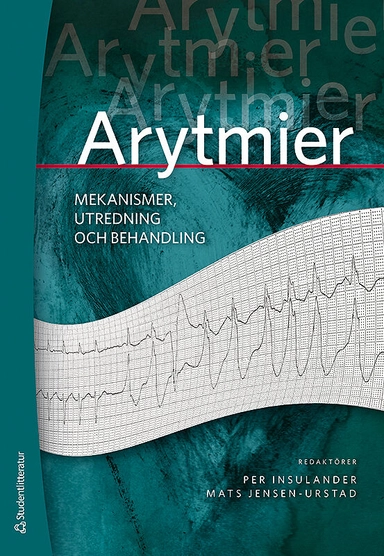 Arytmier - mekanismer, utredning och behandling; Per Insulander, Mats Jensen-Urstad, Anders Albåge, Hamid Bastani, Lennart Bergfeldt, Frieder Braunschweig, Carina Carnlöf, Jae Hyung Cho, Eugenio Cingolani, Håkan Eliasson, Leif Friberg, Viveka Frykman Kull, Fredrik Gadler, Marie Iwarzon, Lena Jidéus, Göran Kennebäck, Cecilia Linde, Eva Mattsson, Anders Nygren, Mårten Rosenqvist, Ulrik Sartipy, Jonas Schwieler, Christer Sylvén, Jari Tapanainen, Hans Vallin; 2019