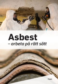 Asbest : arbeta på rätt sätt; - Arbetsmiljö i samverkan, Prevent; 2024