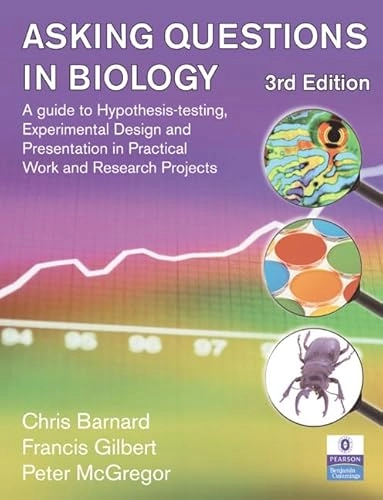 Asking Questions in Biology; Chris Barnard, Francis S. Gilbert, Peter K. McGregor; 2007