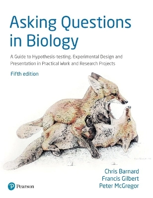 Asking questions in biology : a guide to hypothesis testing, experimental design and presentation in practical work and research projects; Chris Barnard; 2017