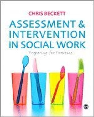 Assessment and intervention in social work : preparing for practice; Chris Beckett; 2010