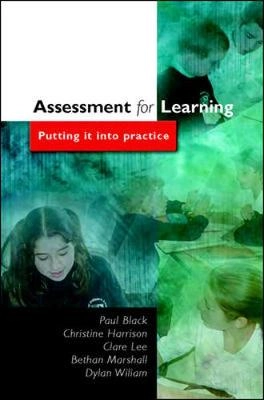 Assessment for learning : putting it into practice; P. J. Black, Christine Harrison, Clare Lee, Bethan Marshall, Dylan Wiliams; 2003