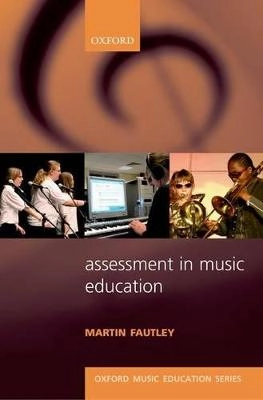 Assessment in Music Education; Martin Fautley; 2010