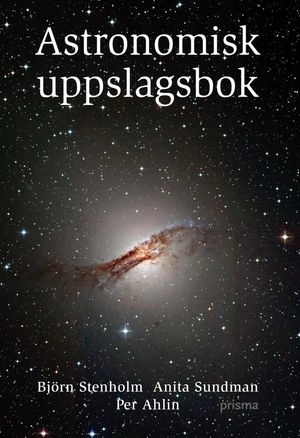 Astronomisk uppslagsbok; Per Ahlin, Björn Stenholm, Anita Sundman; 2005