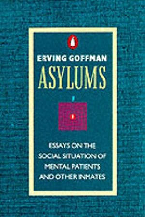 Asylums; Erving Goffman; 1991