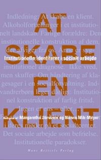 At skabe en klient : institutionelle identiteter i socialt arbejde; Margaretha Järvinen, Nanna Mik-Meyer; 2003