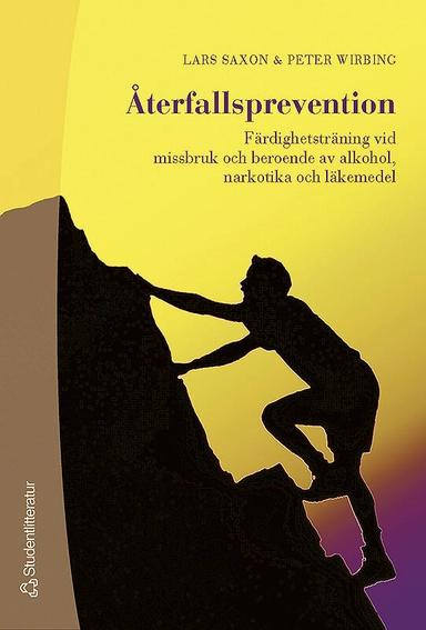 Återfallsprevention : färdighetsträning vid missbruk och beroende av alkohol, narkotika och läkemedel; Lars Saxon, Peter Wirbing; 2004