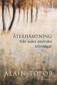 Återhämtning från svåra psykiska störningar; Alain Topor; 2001