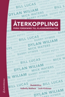 Återkoppling : från forskning till klassrumspraktik; Isabella Wallace, Leah Kirkman, Phil Beadle, Jackie Beere, Ron Berger, Shirley Clarke, Art Costa, Paul Dix, Robert Garmston, Mike Gershon, Seth Godin, Andy Griffith, Barry Hymer, Diana Laufenberg, Bill Lucas, Taylor Mali, Geoff Petty, Mick Waters, Dylan Wiliam; 2018