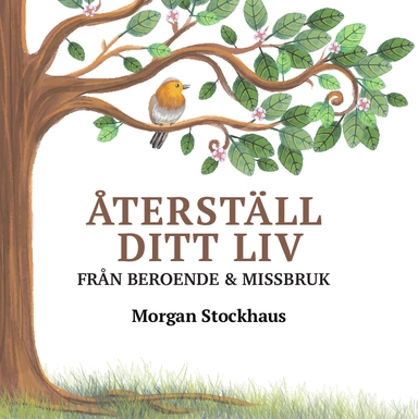 Återställ ditt liv från beroende och missbruk; Morgan Stockhaus; 2018