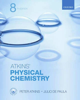 Atkins' Physical Chemistry; Peter Atkins, Julio De Paula, James Keeler; 2006