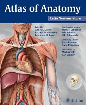 Atlas of Anatomy: Latin Nomenclature Edition; Anne M Gilroy, Brian R MacPherson, Lawrence M Ross, Michael Schuenke, Erik Schulte; 2008