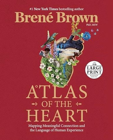 Atlas of the heart : mapping meaningful connection and the language of human experience; Brené Brown; 2021