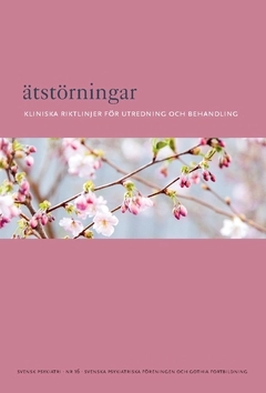 Ätstörningar : kliniska riktlinjer för utredning och behandling; Svenska Psykiatriska Föreningen; 2019