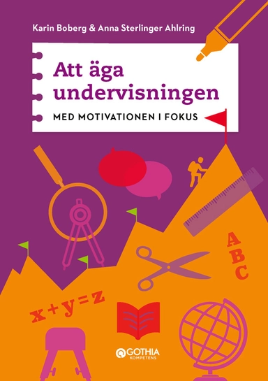 Att äga undervisningen : med motivationen i fokus; Karin Boberg, Anna Sterlinger Ahlring; 2023