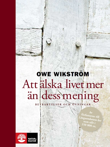 Att älska livet och dess mening; Owe Wikström; 2010