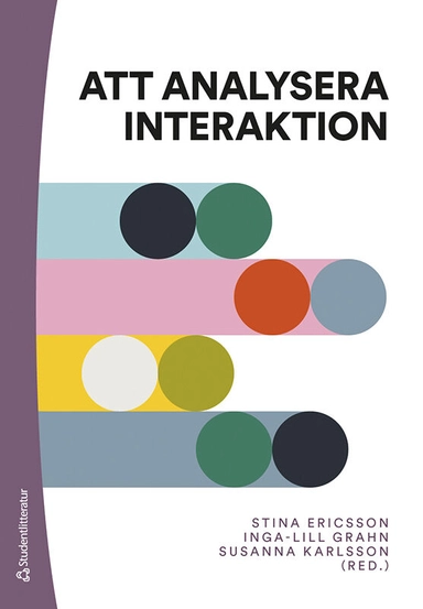 Att analysera interaktion; Stina Ericsson, Inga-Lill Grahn, Susanna Karlsson, Mathias Broth, Leelo Keevallik, Camilla Lindholm, Jan Lindström, Jenny Myrendal, Janus Spindler Møller, Jenny Nilsson, Catrin Norrby, Rein Ove Sikveland, Hanna Svensson, Camilla Wide, Karolina Wirdenäs; 2023