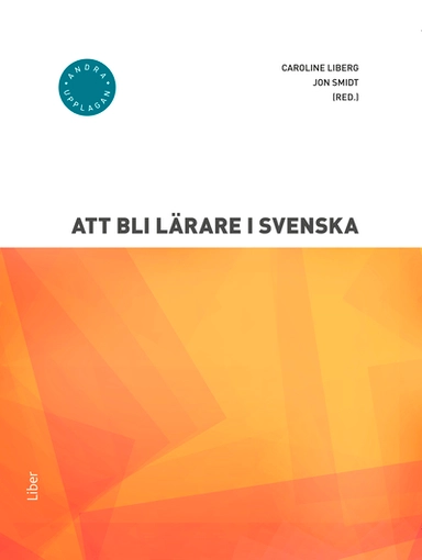 Att bli lärare i svenska; Caroline Liberg, Jon Smidt; 2025