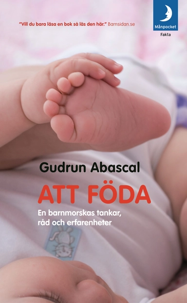 Att föda : en barnmorskas tankar, råd och erfarenheter; Gudrun Abascal; 2006