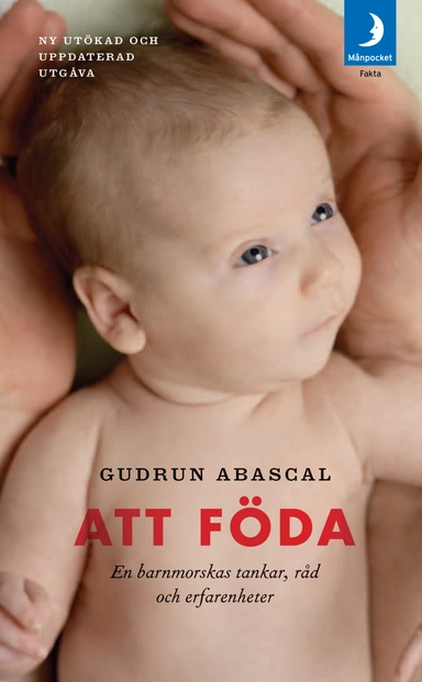 Att föda : en barnmorskas tankar, råd och erfarenheter; Gudrun Abascal; 2015