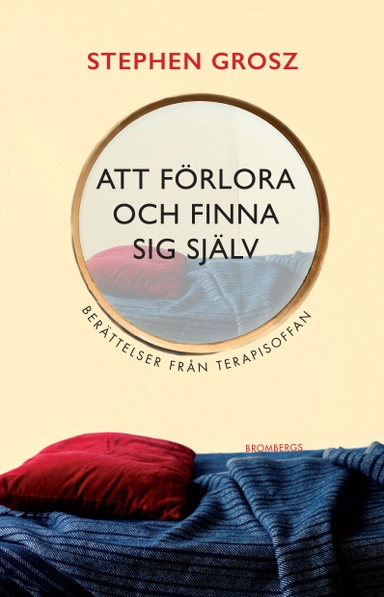 Att förlora och finna sig själv : berättelser från terapisoffan; Stephen Grosz; 2015