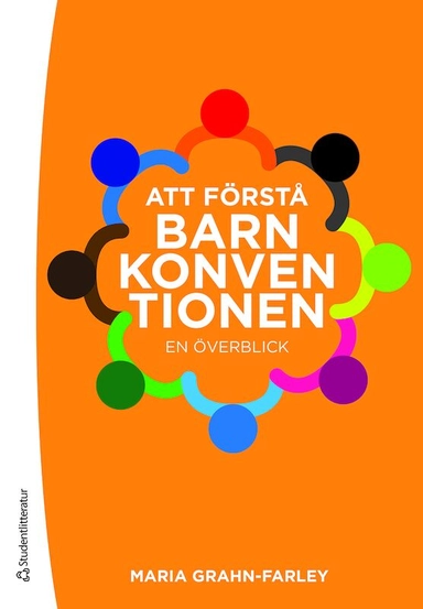 Att förstå Barnkonventionen : en överblick; Maria Grahn-Farley; 2020