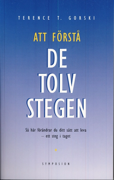 Att förstå de Tolv stegen : en tolkning och vägledning; Terence T. Gorski; 1995