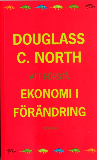 Att förstå ekonomi i förändring; Douglas C North; 2006