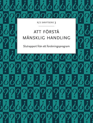 Att förstå mänsklig handling : Slutrapport från ett forskningsprogram; Pauliina Remes, Riksbankens jubileumsfond; 2014