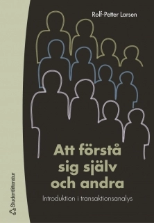 Att förstå sig själv och andra : Introduktion i transaktionsanalys; Rolf-Petter Larsen; 2003